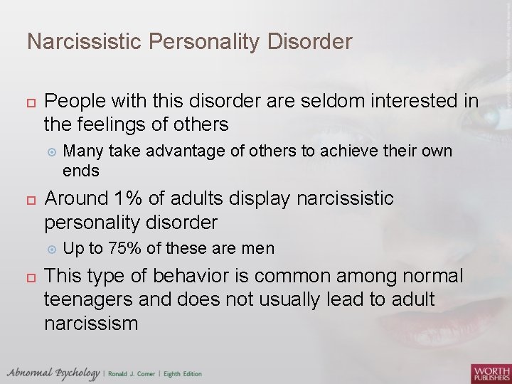 Narcissistic Personality Disorder People with this disorder are seldom interested in the feelings of