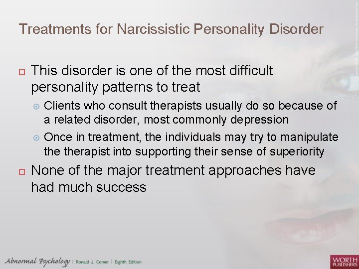 Treatments for Narcissistic Personality Disorder This disorder is one of the most difficult personality