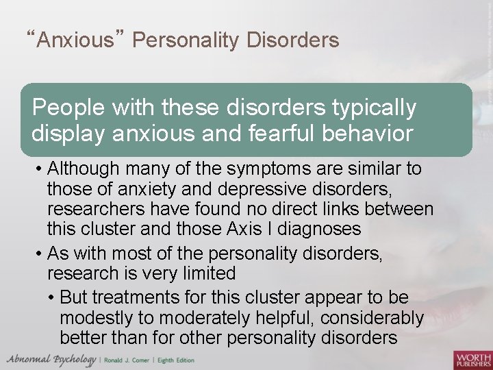 “Anxious” Personality Disorders People with these disorders typically display anxious and fearful behavior •