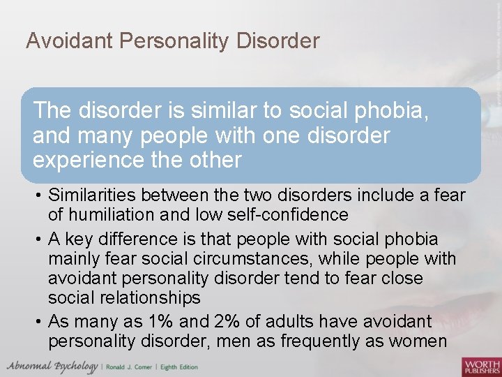 Avoidant Personality Disorder The disorder is similar to social phobia, and many people with