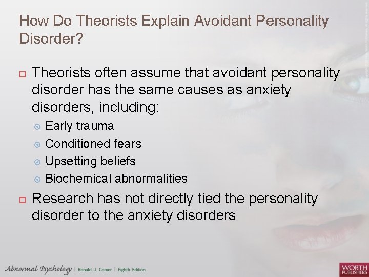 How Do Theorists Explain Avoidant Personality Disorder? Theorists often assume that avoidant personality disorder
