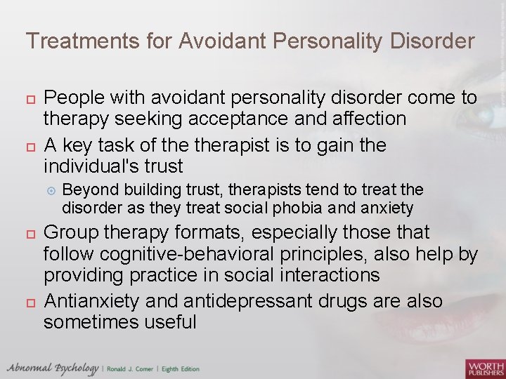 Treatments for Avoidant Personality Disorder People with avoidant personality disorder come to therapy seeking