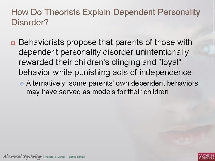 How Do Theorists Explain Dependent Personality Disorder? Behaviorists propose that parents of those with