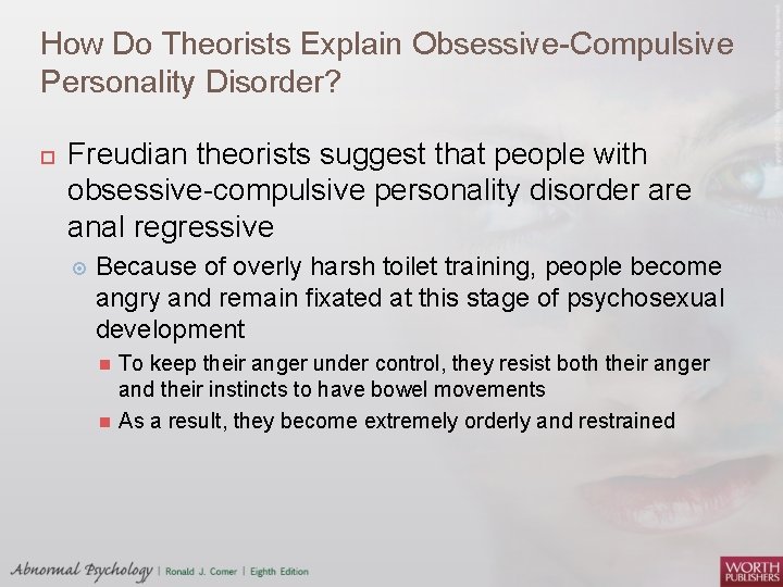 How Do Theorists Explain Obsessive-Compulsive Personality Disorder? Freudian theorists suggest that people with obsessive-compulsive