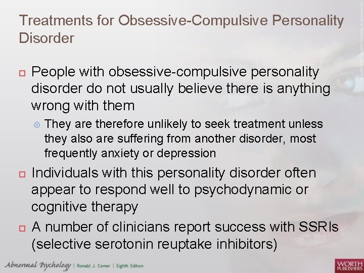 Treatments for Obsessive-Compulsive Personality Disorder People with obsessive-compulsive personality disorder do not usually believe