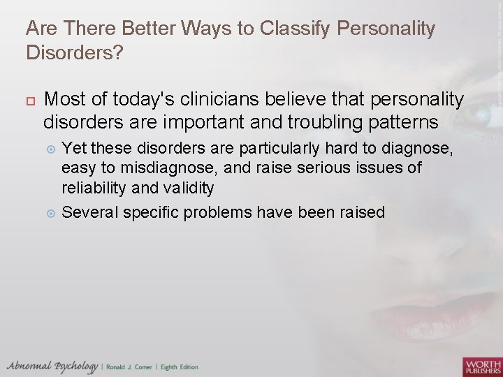 Are There Better Ways to Classify Personality Disorders? Most of today's clinicians believe that