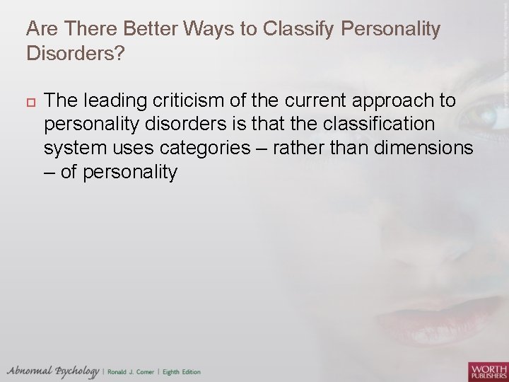 Are There Better Ways to Classify Personality Disorders? The leading criticism of the current
