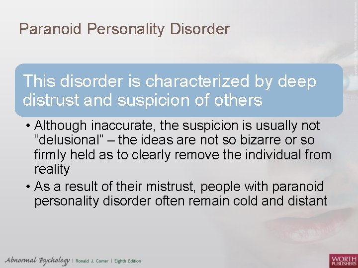 Paranoid Personality Disorder This disorder is characterized by deep distrust and suspicion of others