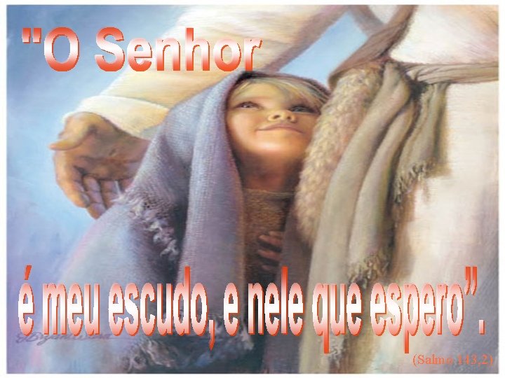 (Salmo 143, 2) 