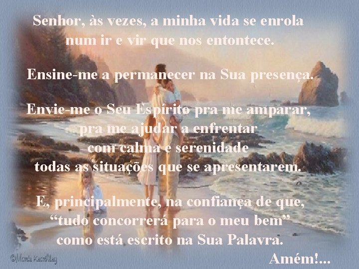 Senhor, às vezes, a minha vida se enrola num ir e vir que nos