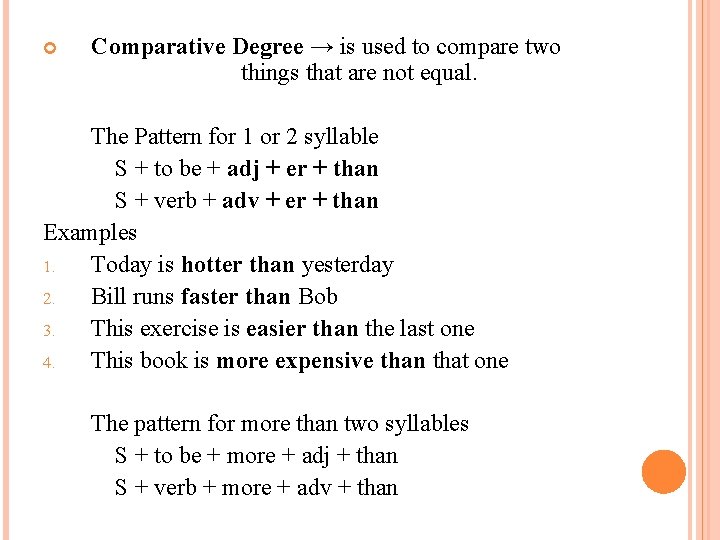  Comparative Degree → is used to compare two things that are not equal.