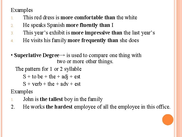 Examples 1. This red dress is more comfortable than the white 2. He speaks