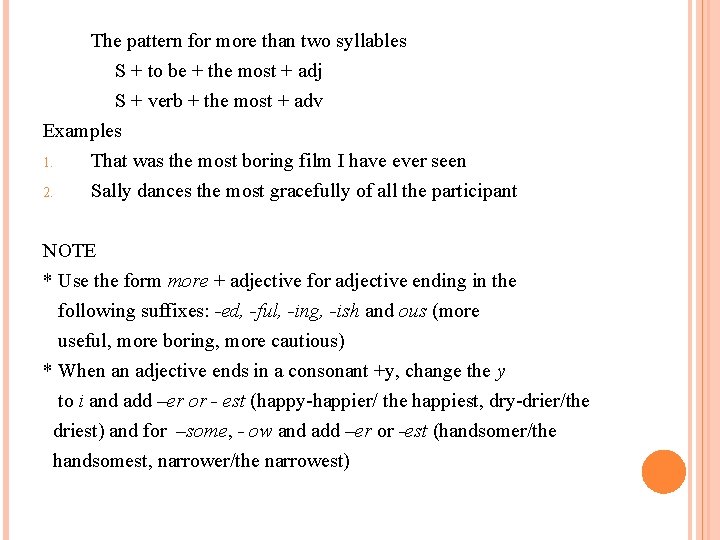 The pattern for more than two syllables S + to be + the most