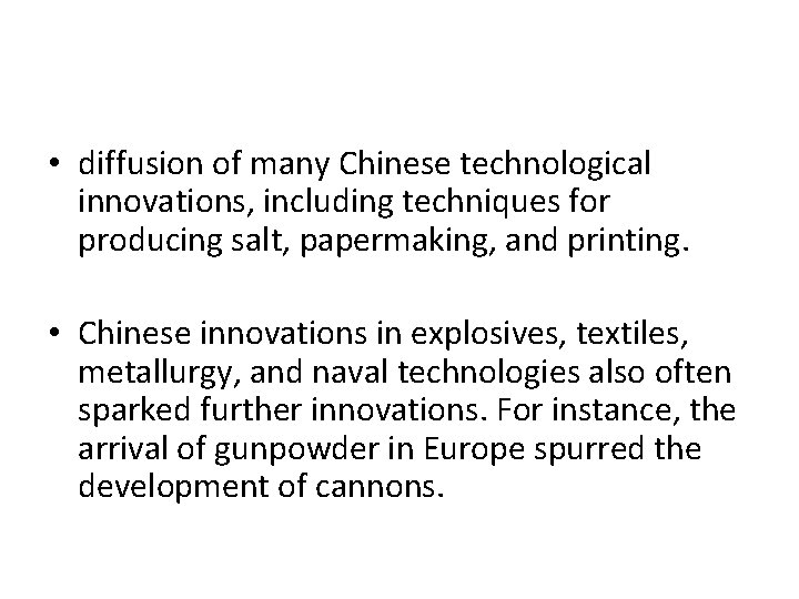  • diffusion of many Chinese technological innovations, including techniques for producing salt, papermaking,