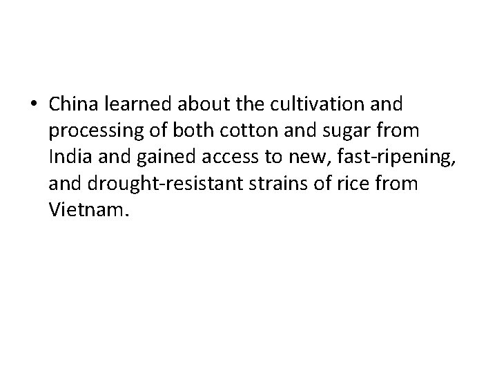  • China learned about the cultivation and processing of both cotton and sugar