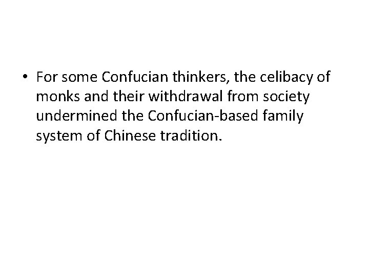  • For some Confucian thinkers, the celibacy of monks and their withdrawal from