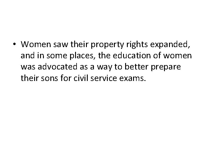  • Women saw their property rights expanded, and in some places, the education
