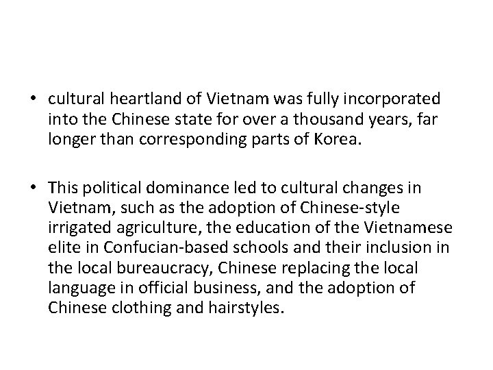  • cultural heartland of Vietnam was fully incorporated into the Chinese state for