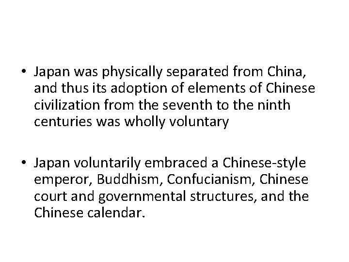  • Japan was physically separated from China, and thus its adoption of elements