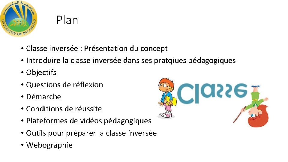 Plan • Classe inversée : Présentation du concept • Introduire la classe inversée dans