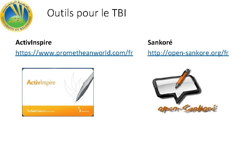 Outils pour le TBI Activ. Inspire https: //www. prometheanworld. com/fr Sankoré http: //open-sankore. org/fr