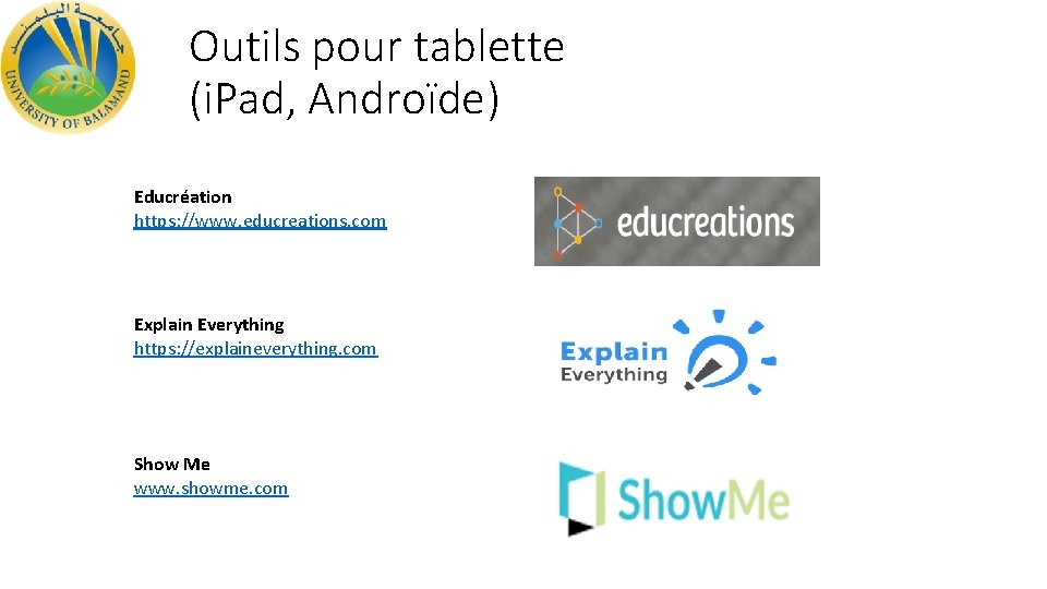Outils pour tablette (i. Pad, Androïde) Educréation https: //www. educreations. com Explain Everything https: