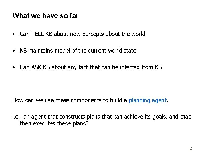 What we have so far • Can TELL KB about new percepts about the