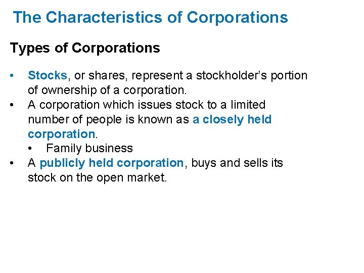 The Characteristics of Corporations Types of Corporations • • • Stocks, or shares, represent