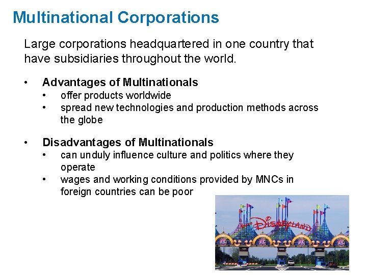 Multinational Corporations Large corporations headquartered in one country that have subsidiaries throughout the world.