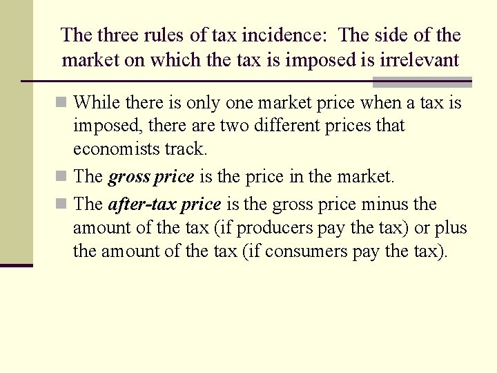 The three rules of tax incidence: The side of the market on which the