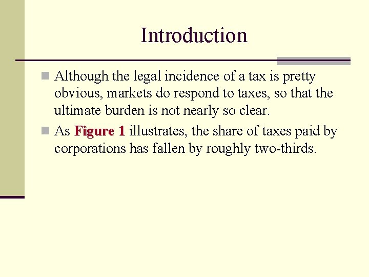 Introduction n Although the legal incidence of a tax is pretty obvious, markets do