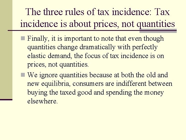 The three rules of tax incidence: Tax incidence is about prices, not quantities n