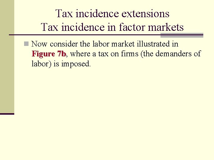 Tax incidence extensions Tax incidence in factor markets n Now consider the labor market