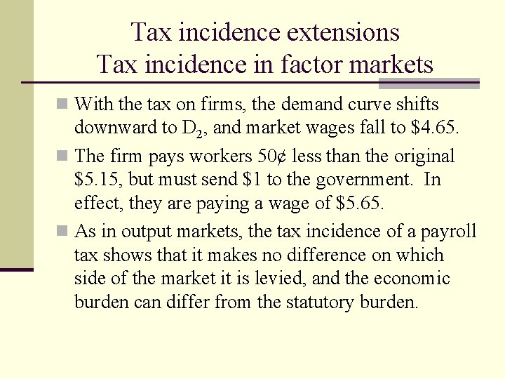 Tax incidence extensions Tax incidence in factor markets n With the tax on firms,