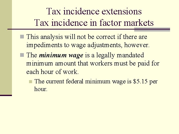 Tax incidence extensions Tax incidence in factor markets n This analysis will not be