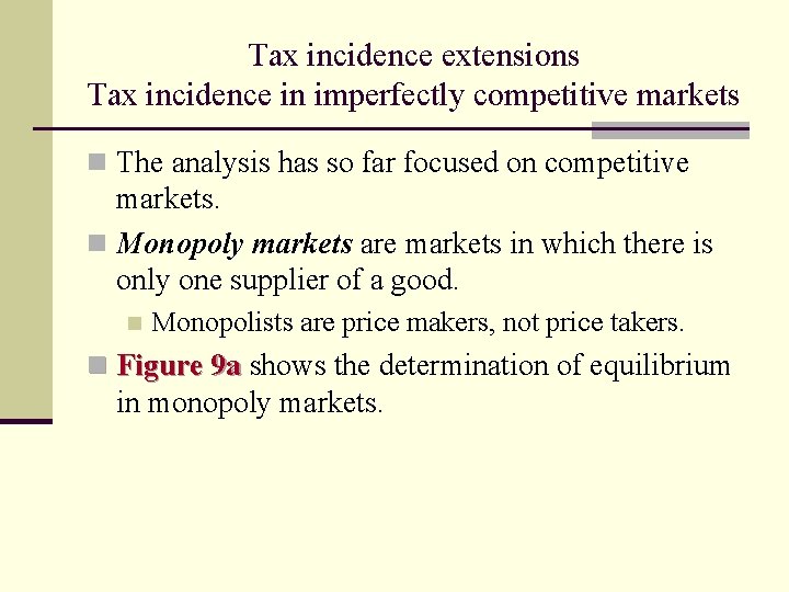 Tax incidence extensions Tax incidence in imperfectly competitive markets n The analysis has so