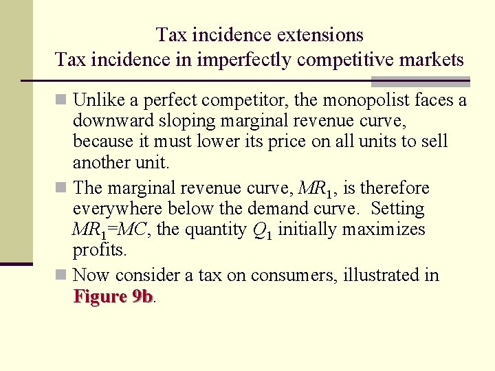 Tax incidence extensions Tax incidence in imperfectly competitive markets n Unlike a perfect competitor,