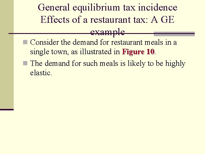 General equilibrium tax incidence Effects of a restaurant tax: A GE example n Consider