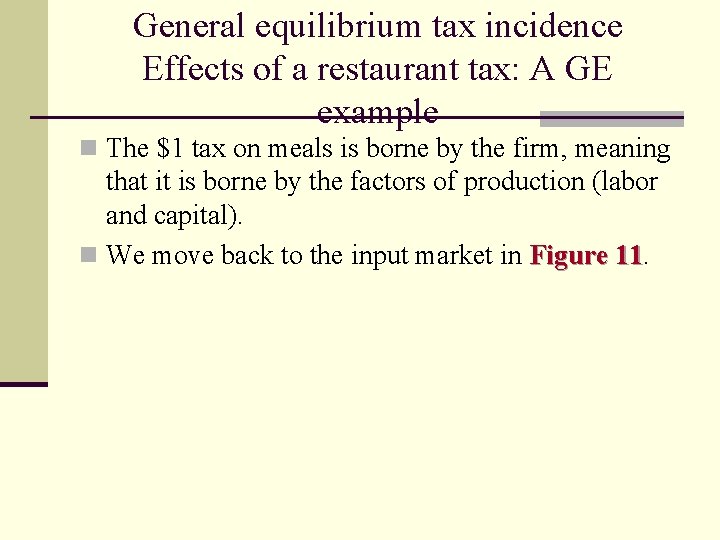 General equilibrium tax incidence Effects of a restaurant tax: A GE example n The