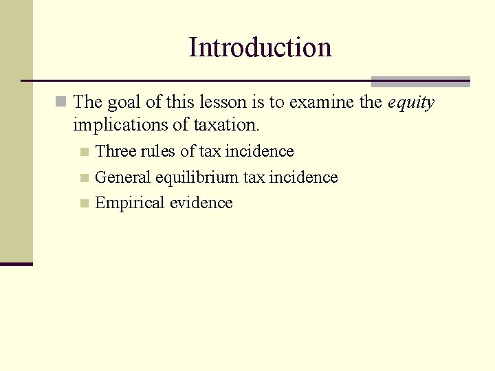 Introduction n The goal of this lesson is to examine the equity implications of