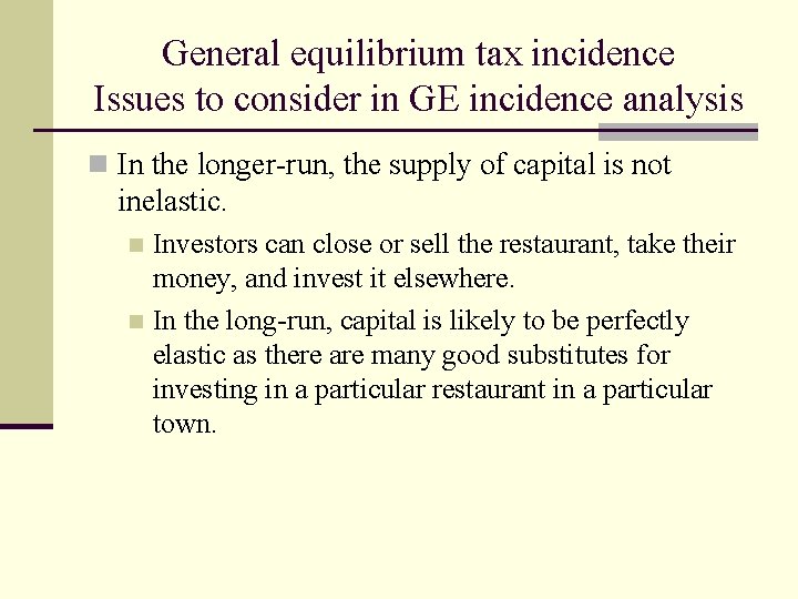 General equilibrium tax incidence Issues to consider in GE incidence analysis n In the