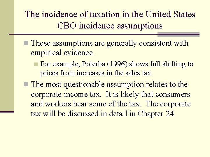 The incidence of taxation in the United States CBO incidence assumptions n These assumptions