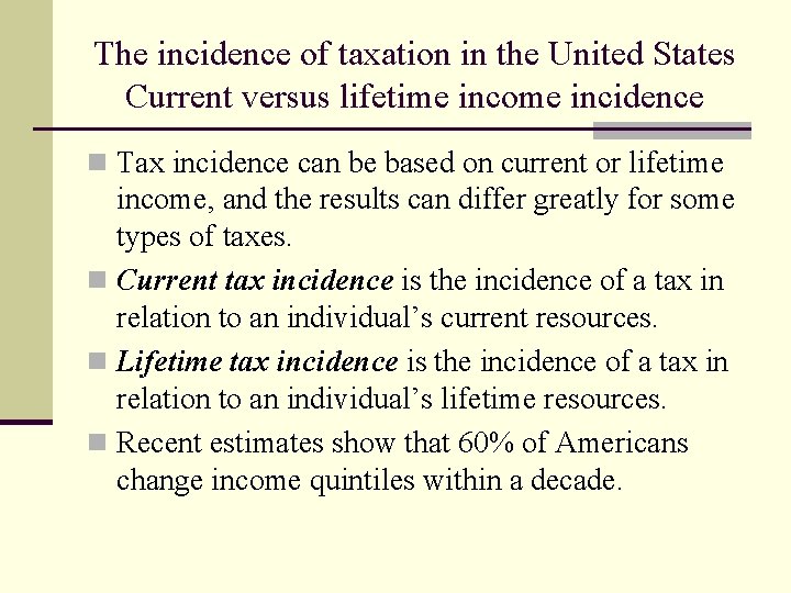 The incidence of taxation in the United States Current versus lifetime income incidence n