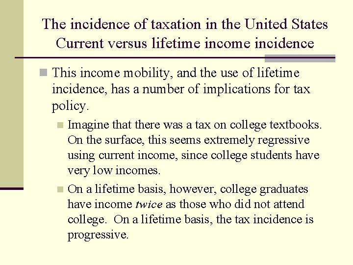The incidence of taxation in the United States Current versus lifetime income incidence n