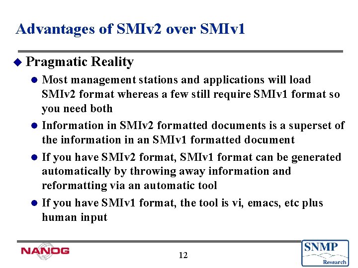 Advantages of SMIv 2 over SMIv 1 u Pragmatic Reality Most management stations and