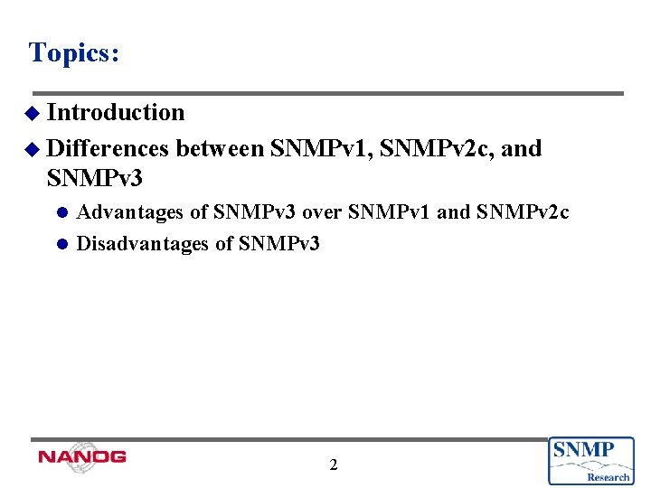 Topics: u Introduction u Differences between SNMPv 1, SNMPv 2 c, and SNMPv 3