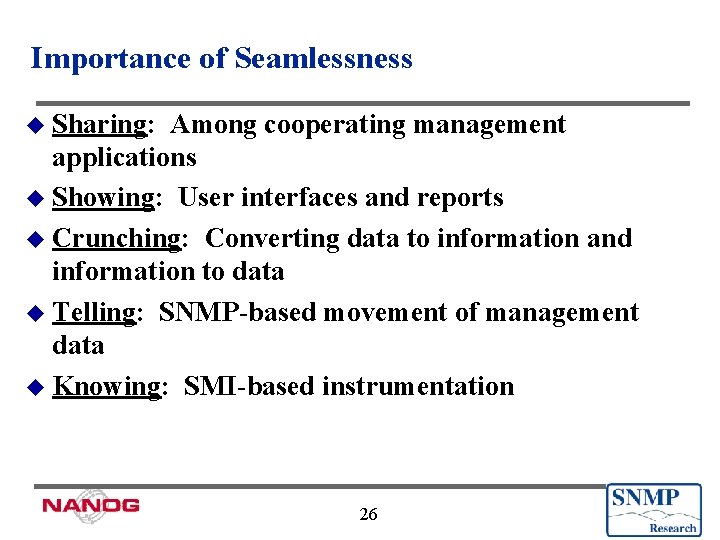 Importance of Seamlessness u Sharing: Among cooperating management applications u Showing: User interfaces and