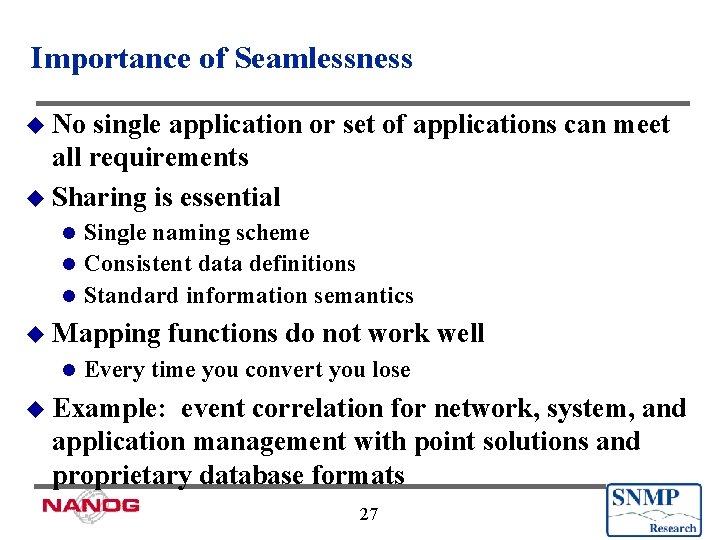 Importance of Seamlessness u No single application or set of applications can meet all