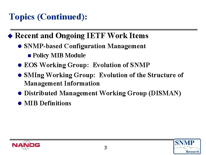 Topics (Continued): u Recent l and Ongoing IETF Work Items SNMP-based Configuration Management n