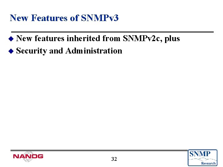 New Features of SNMPv 3 u New features inherited from SNMPv 2 c, plus